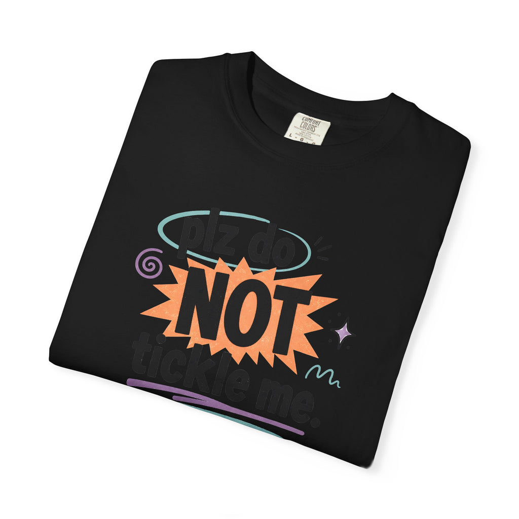 Do NOT Tickle Me T-Shirt — Humorous Tee for Everyday Wear