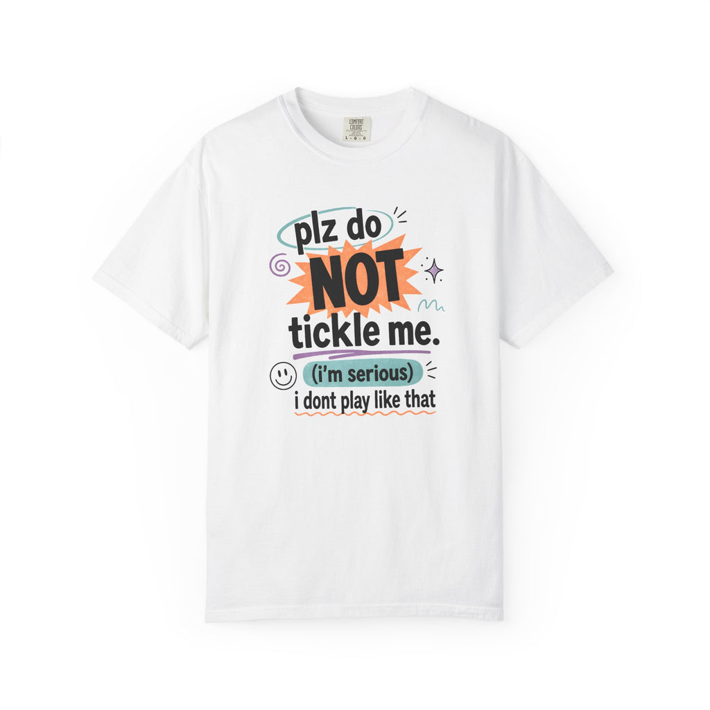 Do NOT Tickle Me T-Shirt — Humorous Tee for Everyday Wear